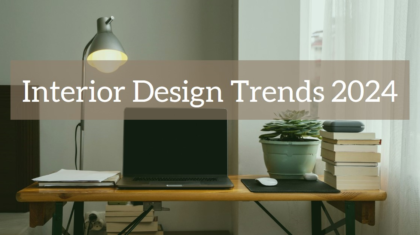 Interior Design Trends 2024: What's In and What's Out