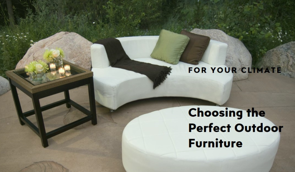 Choosing the Right Outdoor Furniture for Your Climate