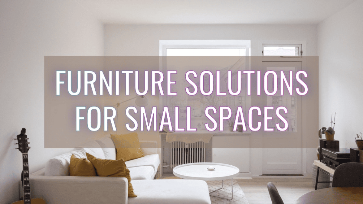 Small Space Living: Furniture Solutions for Apartments and Tiny Homes