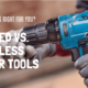 Comparison Guide: Corded vs. Cordless Power Tools